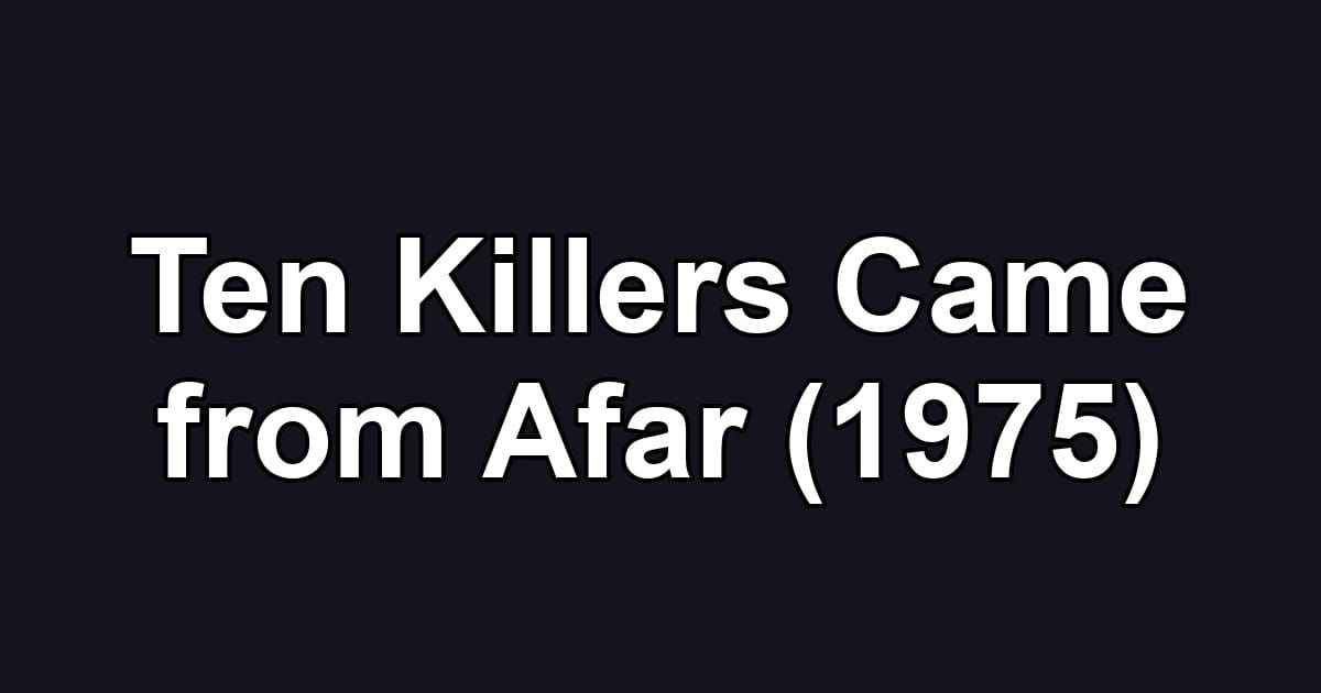 Ten Killers Came from Afar (1975)