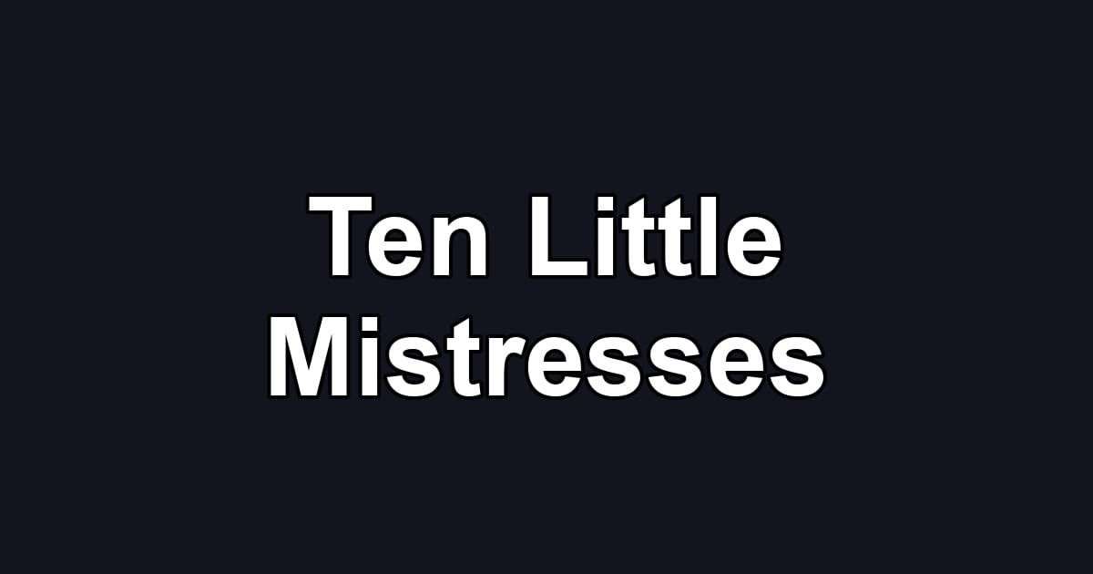Ten Little Mistresses