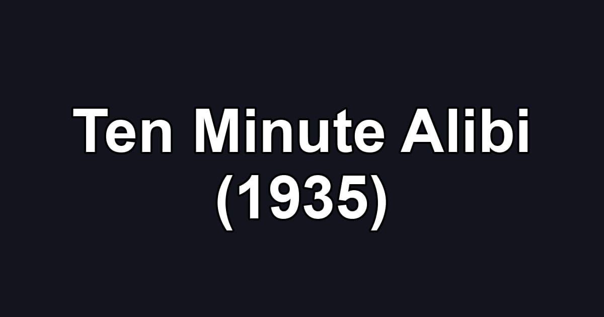 Ten Minute Alibi (1935)