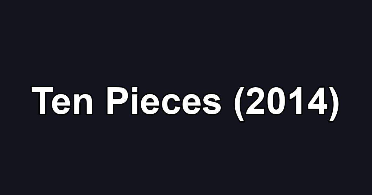 Ten Pieces (2014)