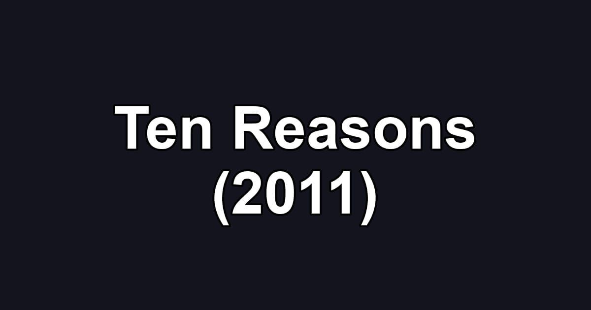 Ten Reasons (2011)