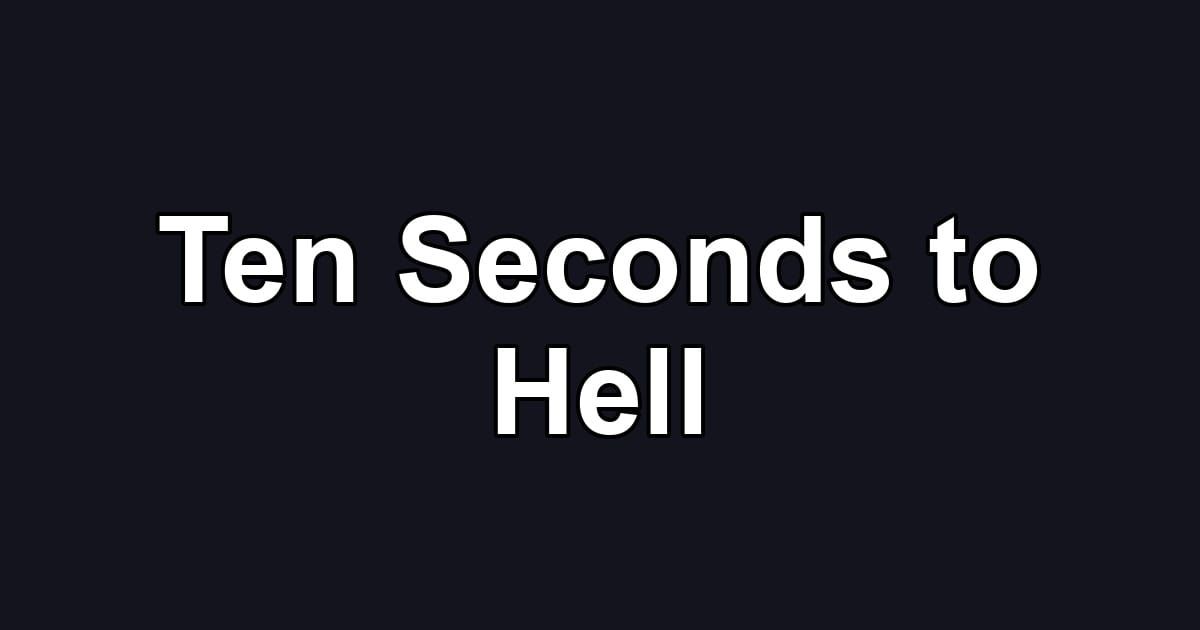 Ten Seconds to Hell