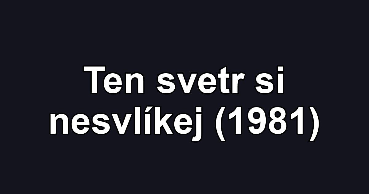 Ten svetr si nesvlíkej (1981)