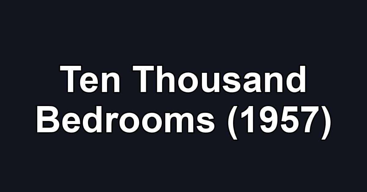 Ten Thousand Bedrooms (1957)