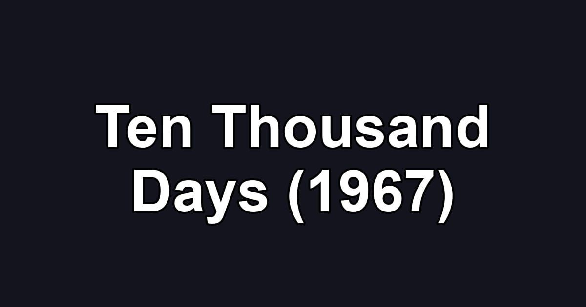 Ten Thousand Days (1967)