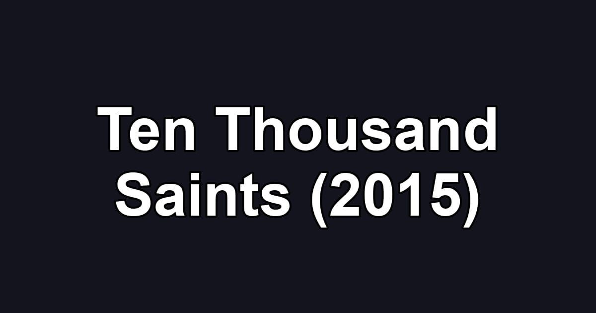 Ten Thousand Saints (2015)