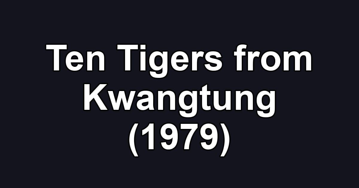 Ten Tigers from Kwangtung (1979)