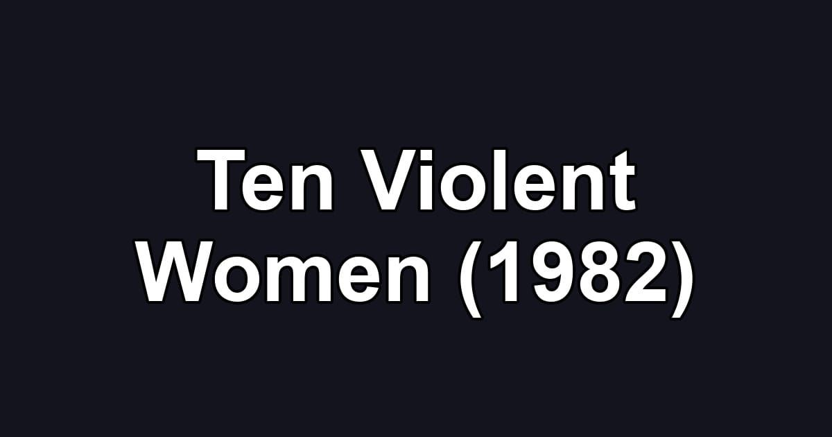 Ten Violent Women (1982)