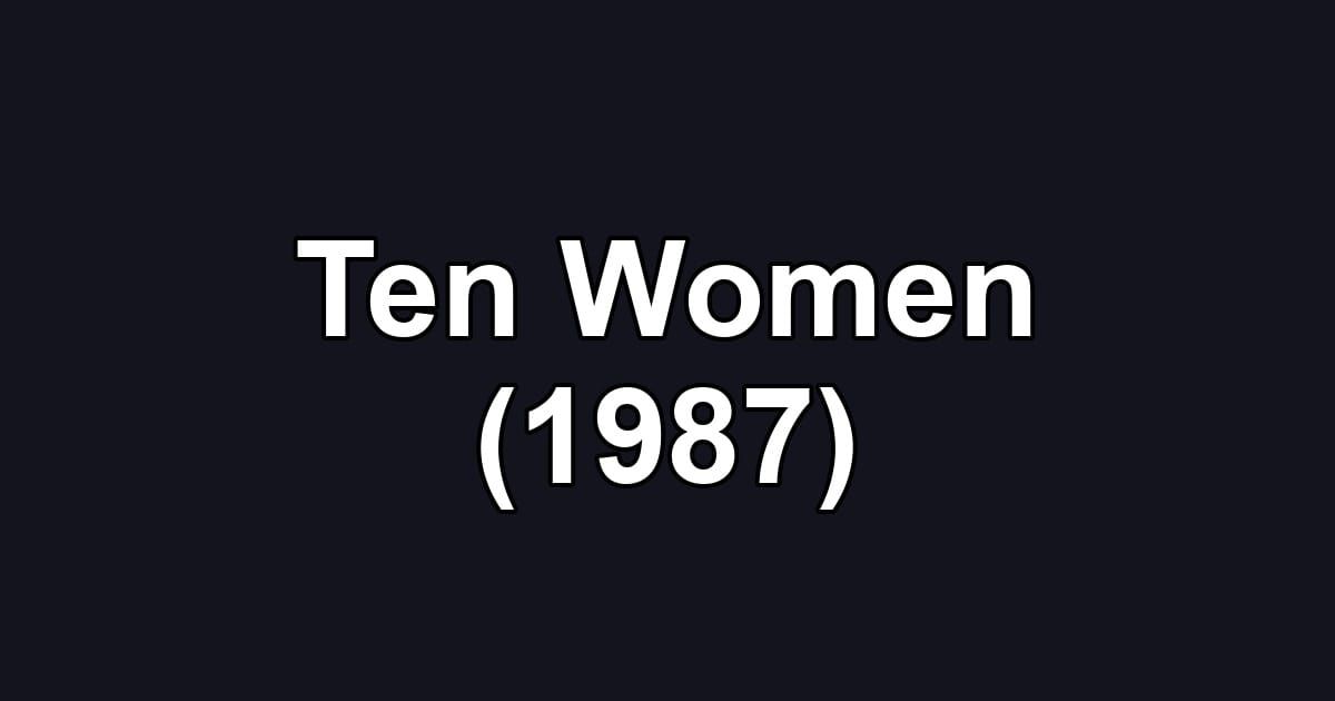 Ten Women (1987)