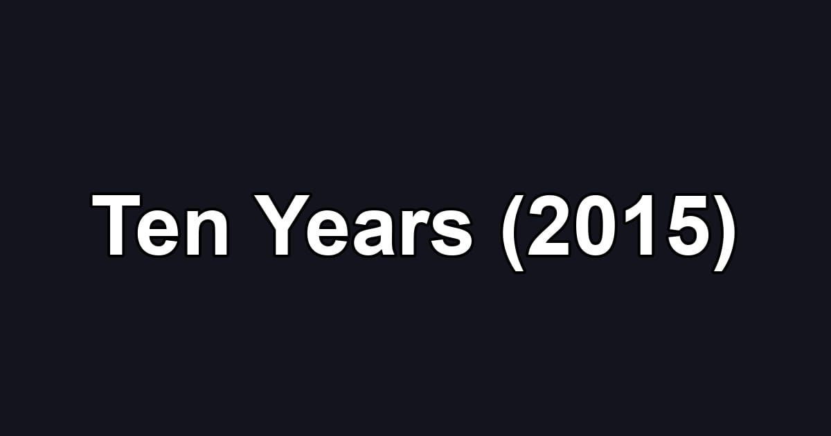 Ten Years (2015)