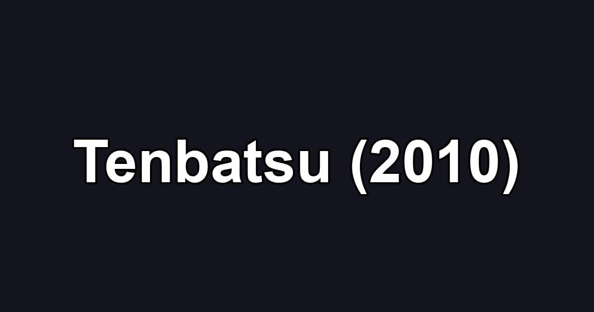 Tenbatsu (2010)
