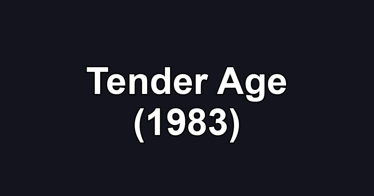 Tender Age (1983)