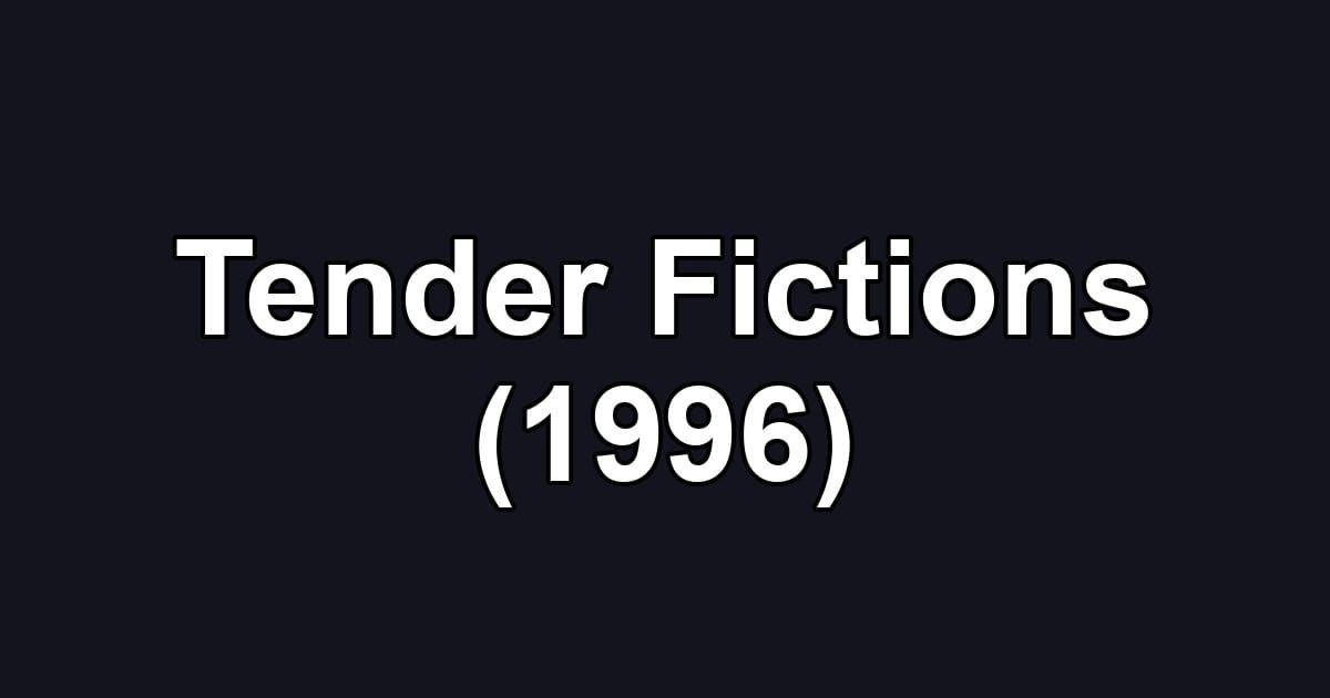 Tender Fictions (1996)