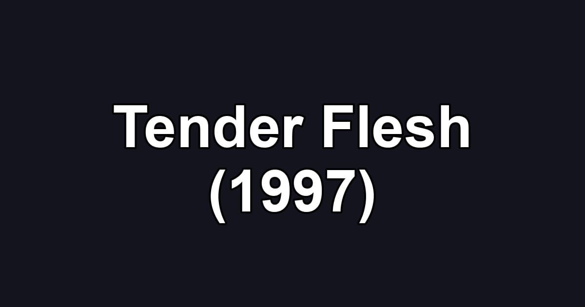 Tender Flesh (1997)