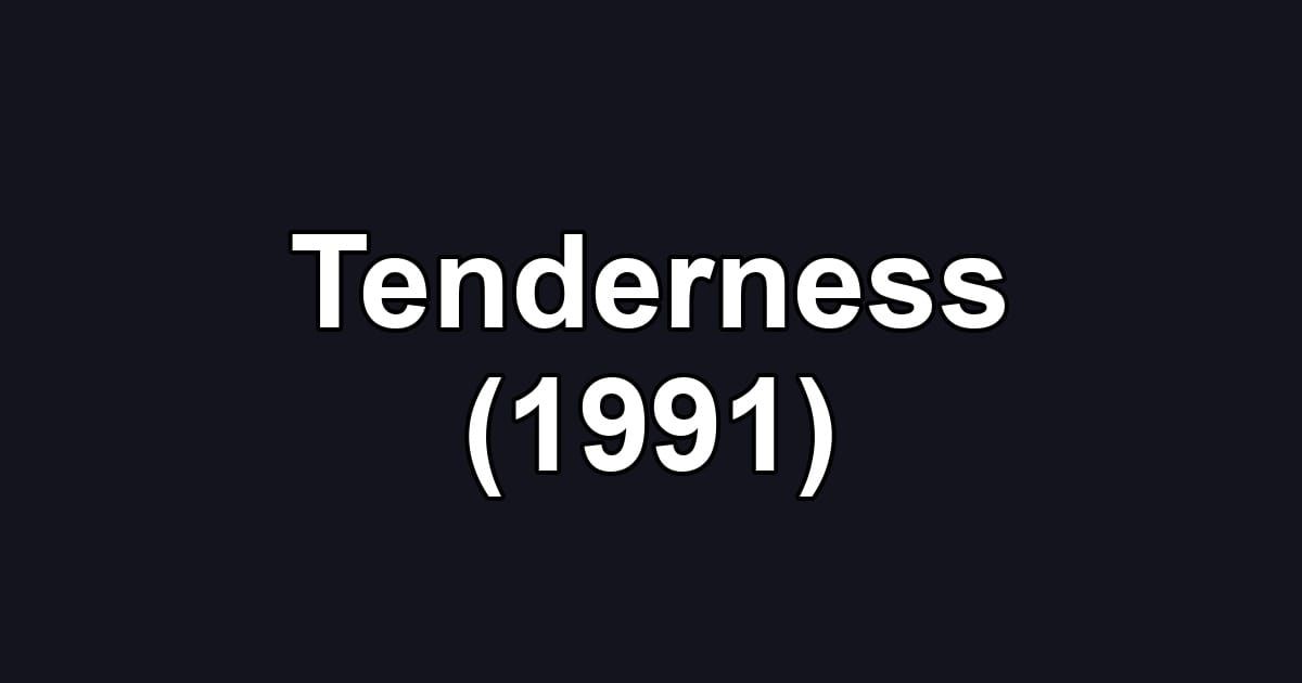Tenderness (1991)