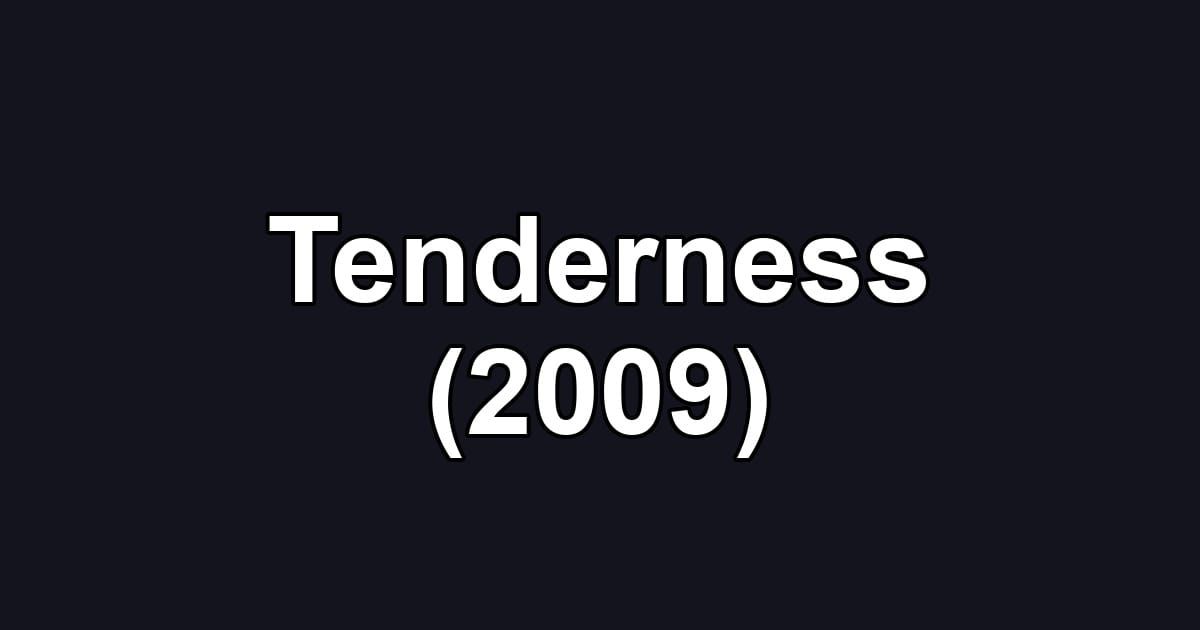 Tenderness (2009)