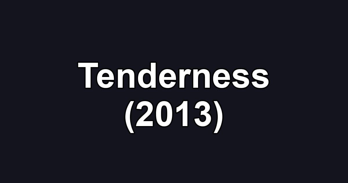 Tenderness (2013)