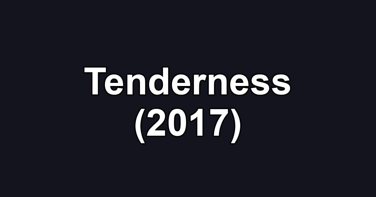 Tenderness (2017)