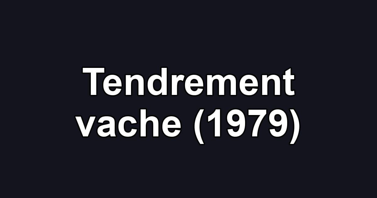Tendrement vache (1979)