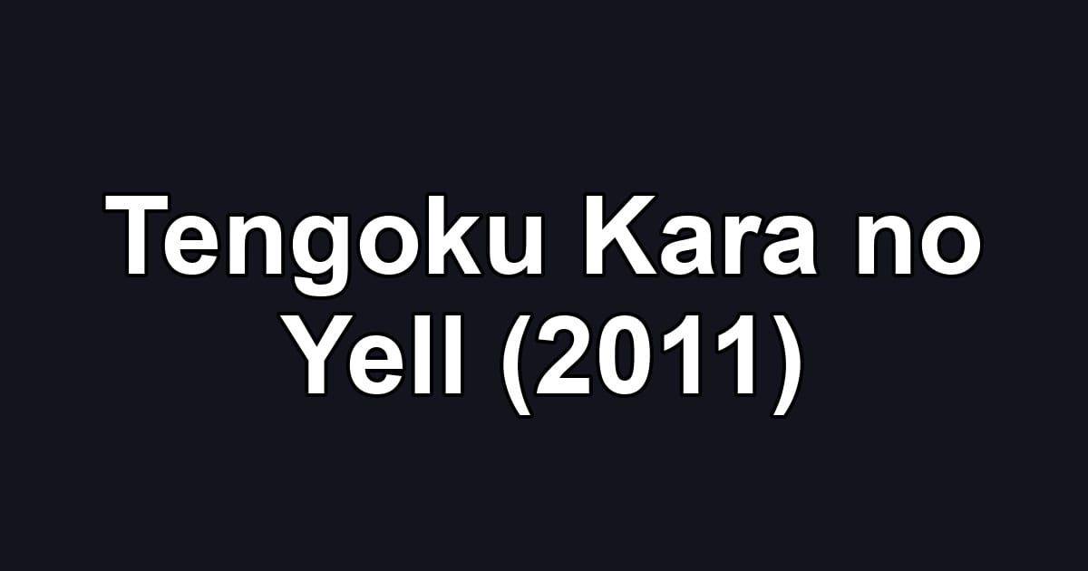 Tengoku Kara no Yell (2011)