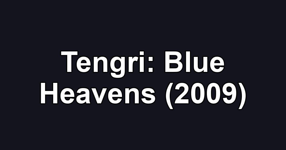 Tengri: Blue Heavens (2009)