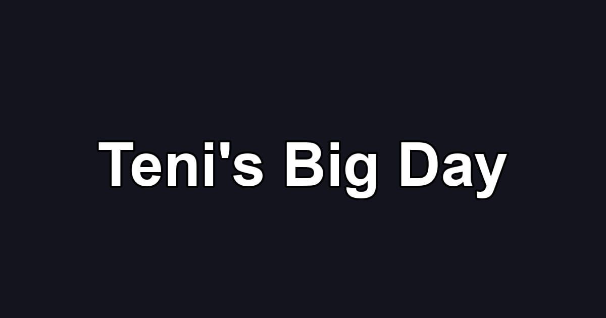 Teni's Big Day