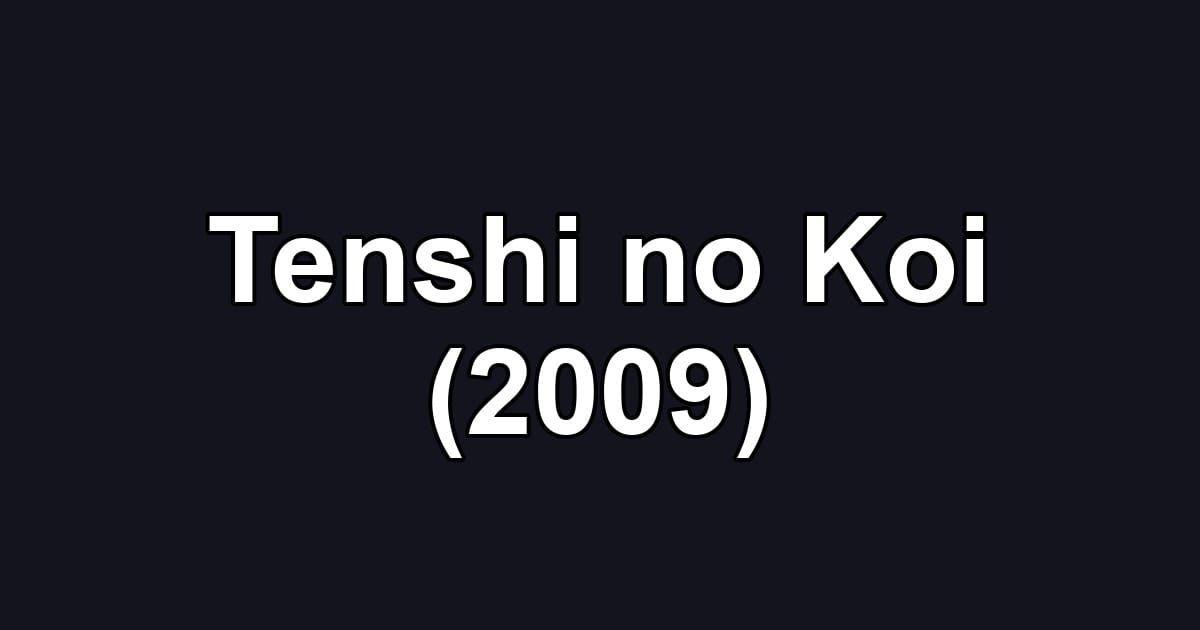 Tenshi no Koi (2009)