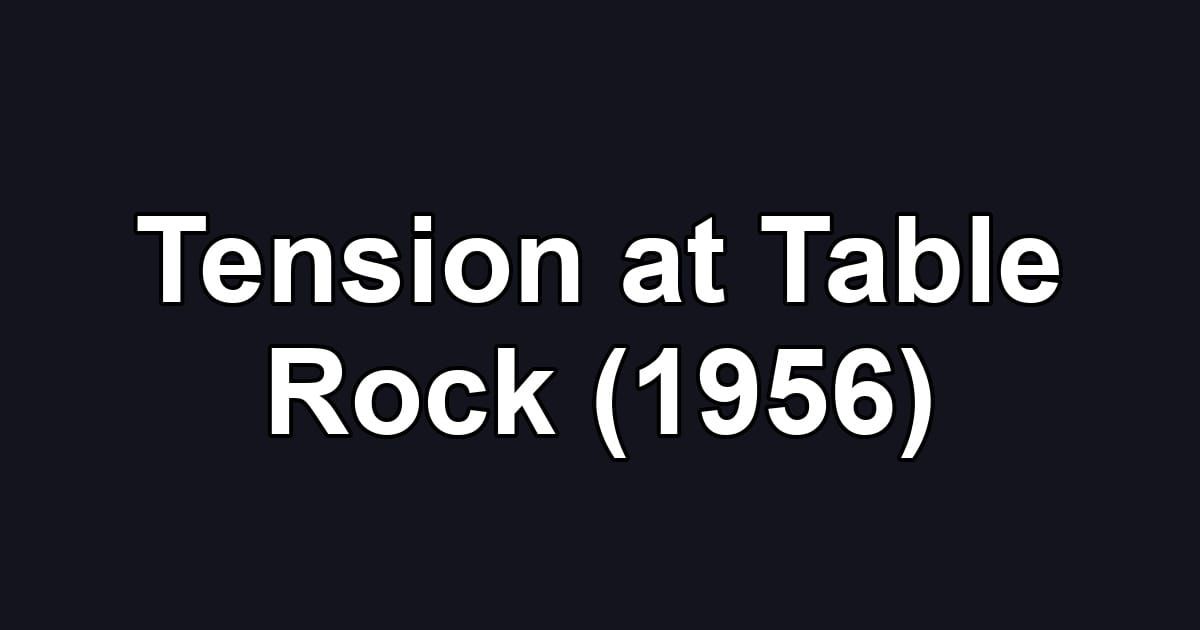 Tension at Table Rock (1956)