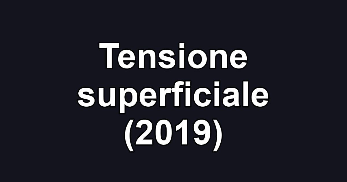 Tensione superficiale (2019)