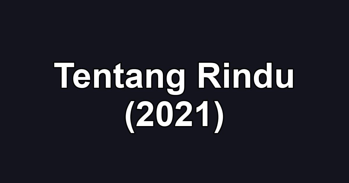 Tentang Rindu (2021)