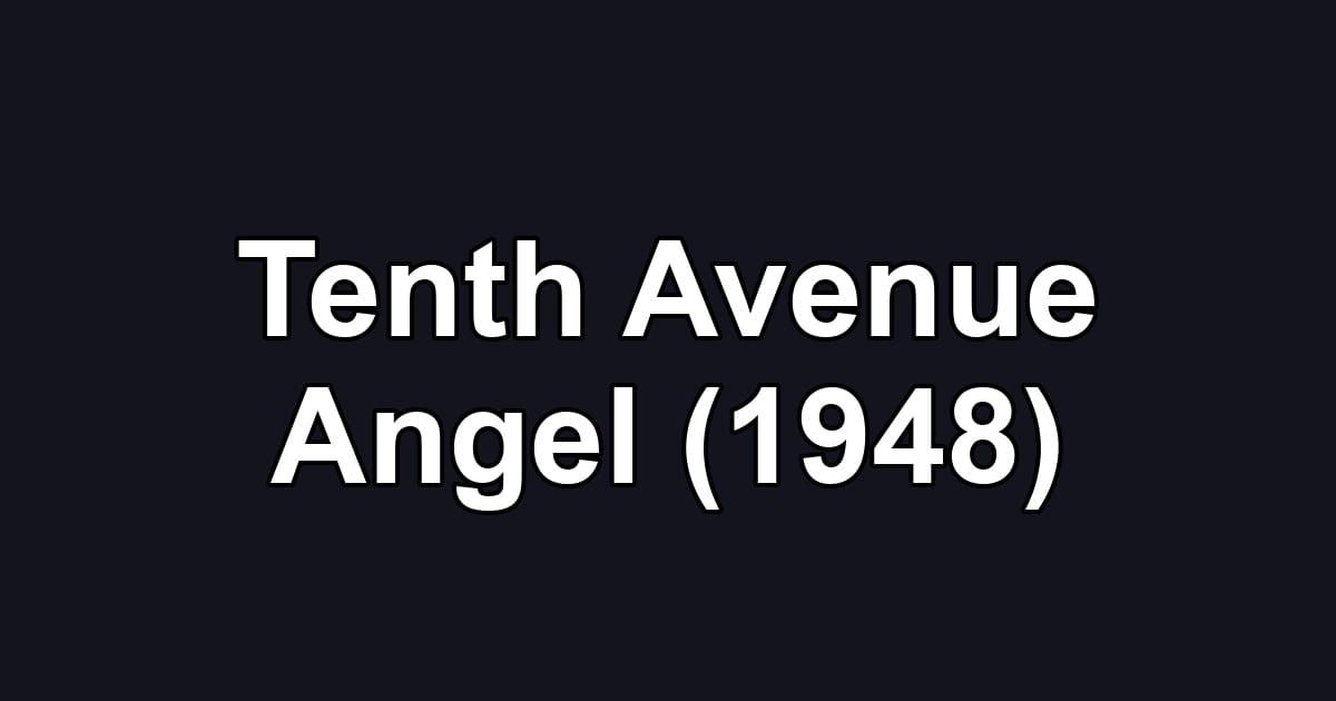 Tenth Avenue Angel (1948)