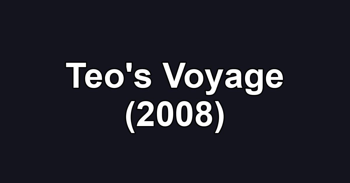 Teo's Voyage (2008)