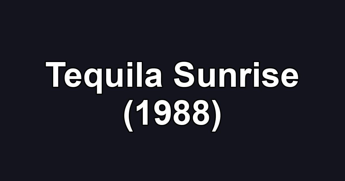 Tequila Sunrise (1988)