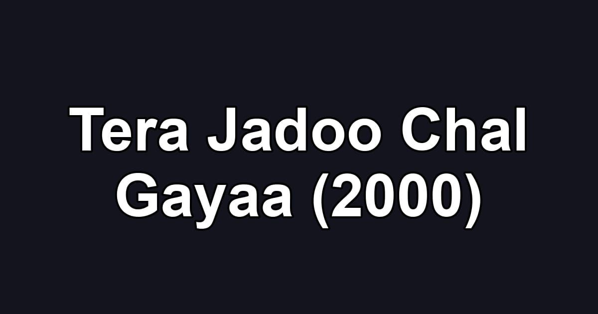 Tera Jadoo Chal Gayaa (2000)