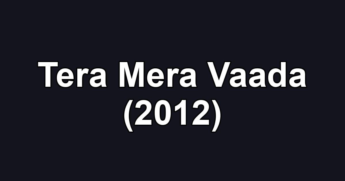 Tera Mera Vaada (2012)