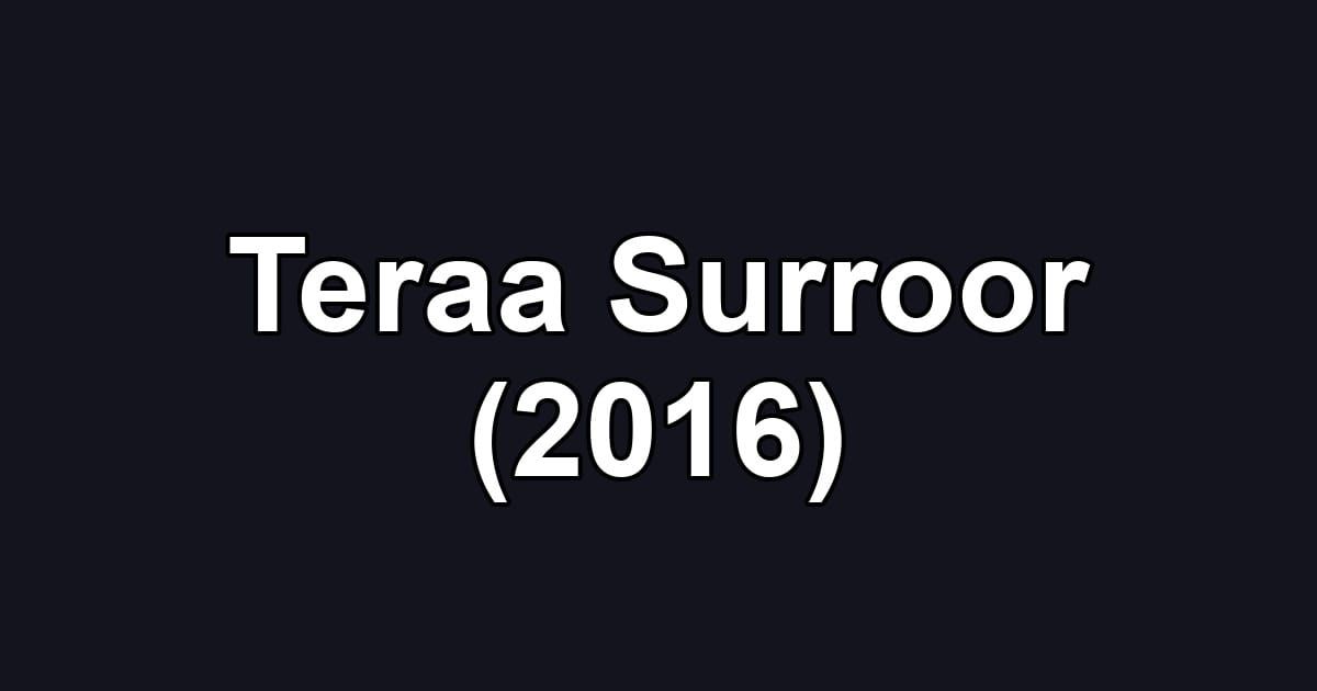 Teraa Surroor (2016)