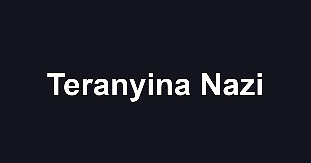Teranyina Nazi