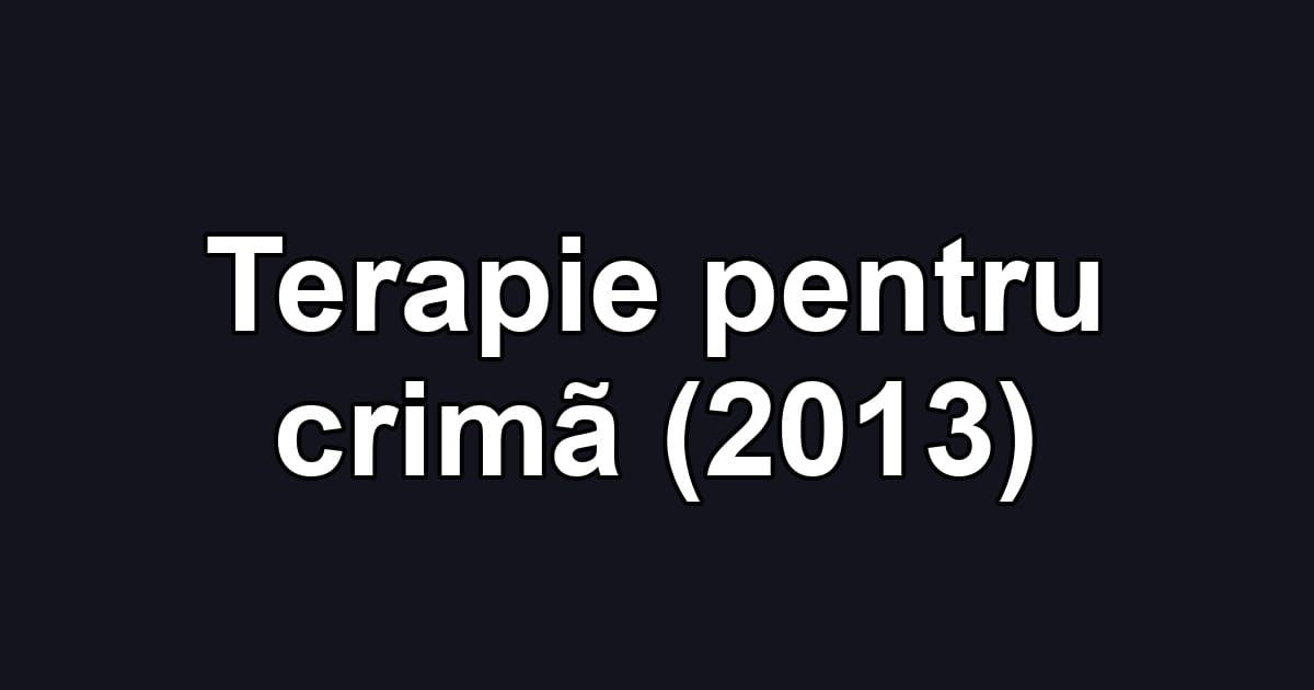 Terapie pentru crimã (2013)