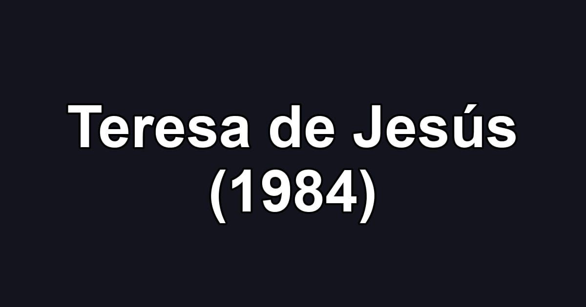 Teresa de Jesús (1984)