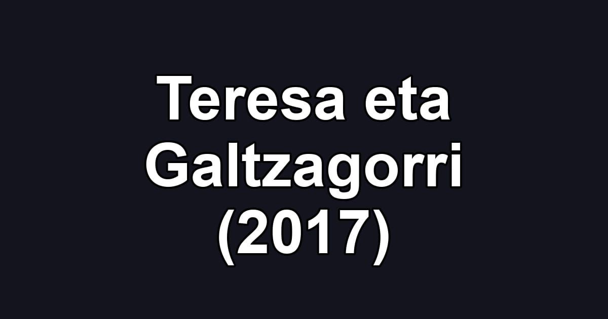 Teresa eta Galtzagorri (2017)