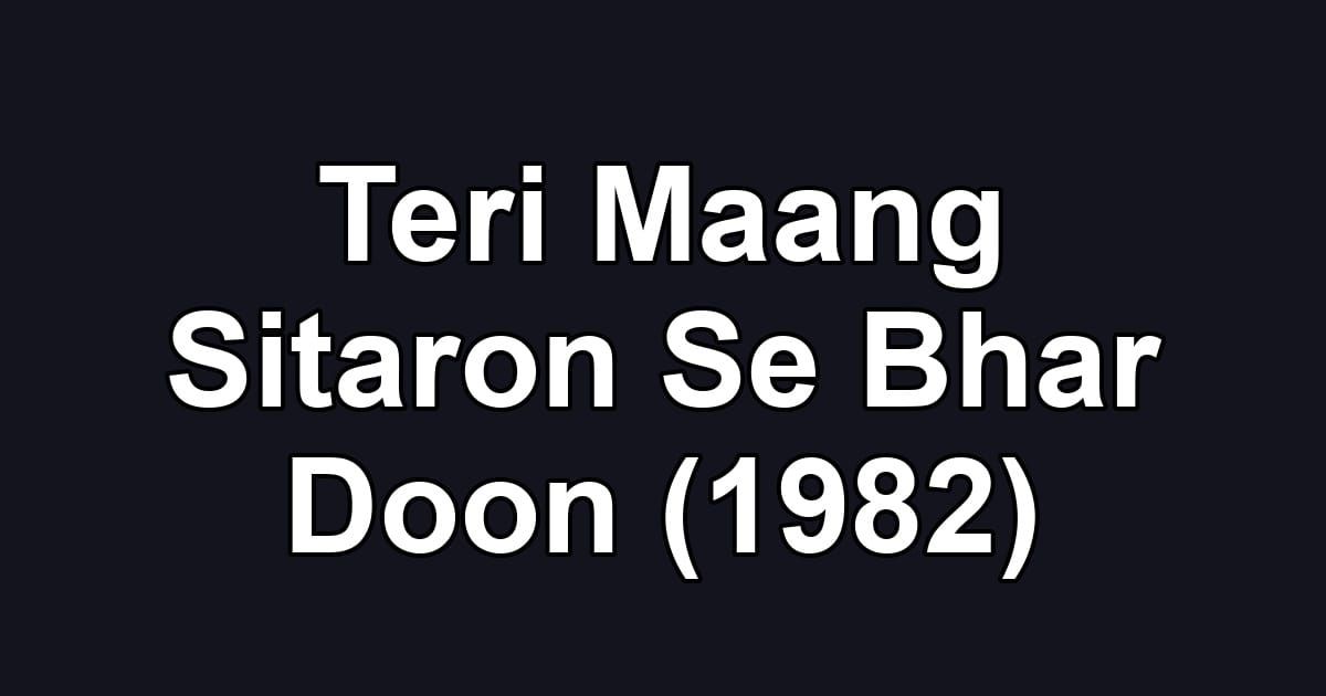 Teri Maang Sitaron Se Bhar Doon (1982)