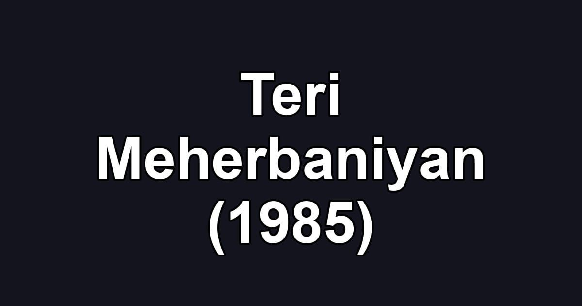 Teri Meherbaniyan (1985)