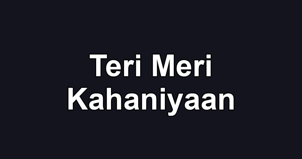 Teri Meri Kahaniyaan