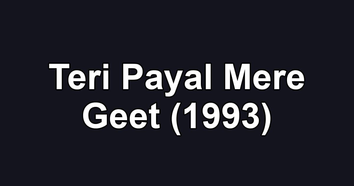 Teri Payal Mere Geet (1993)