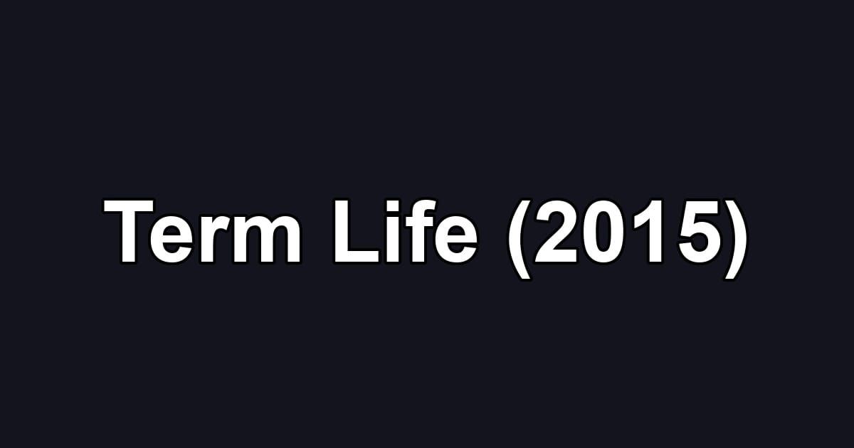 Term Life (2015)