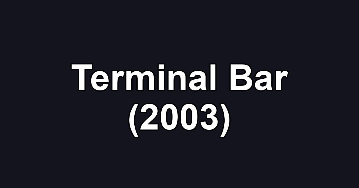 Terminal Bar (2003)