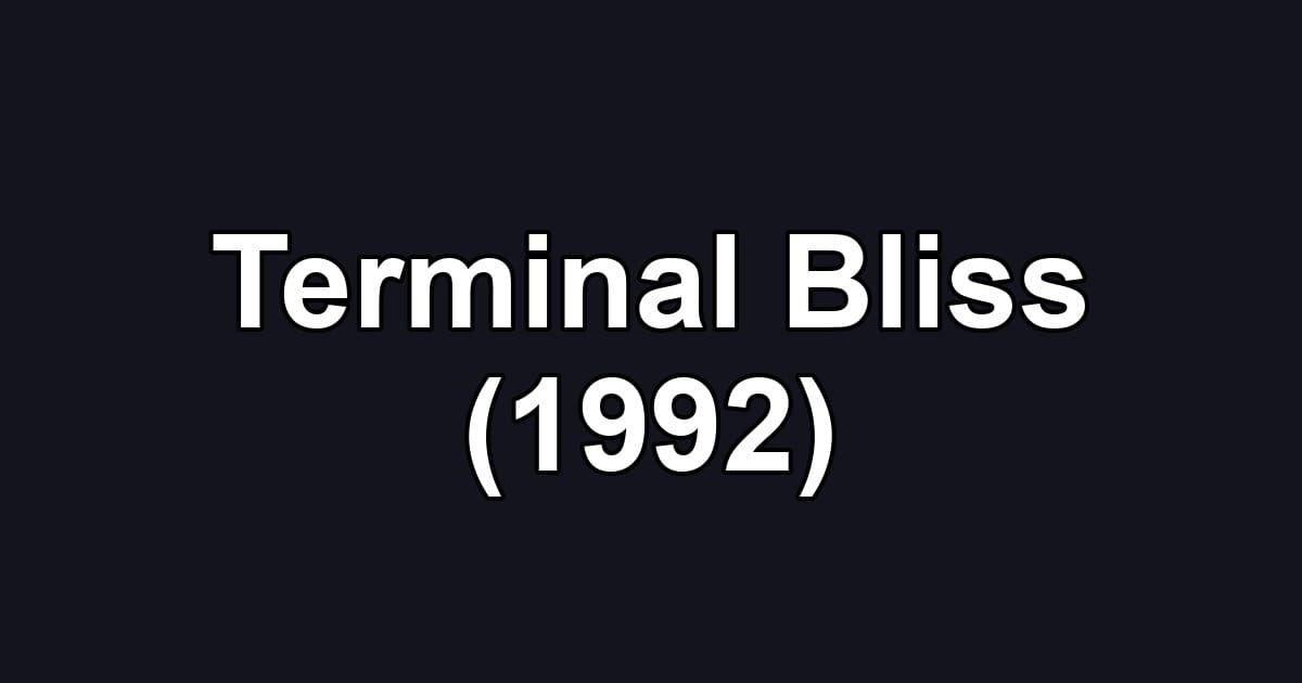 Terminal Bliss (1992)