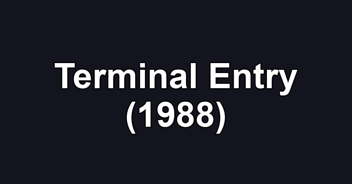 Terminal Entry (1988)