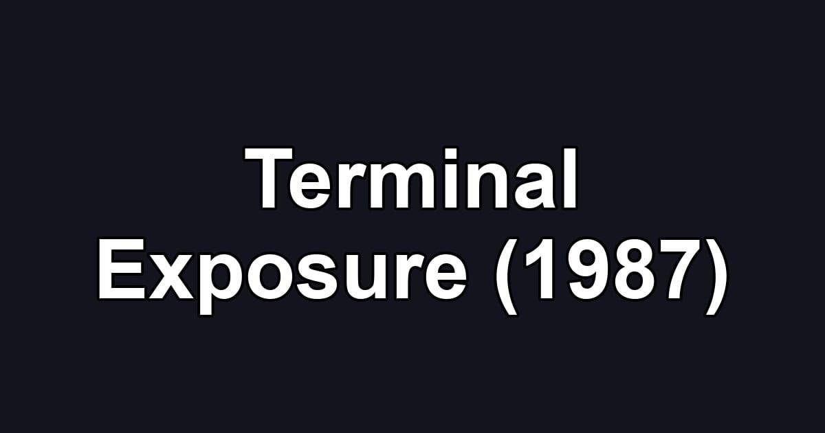 Terminal Exposure (1987)