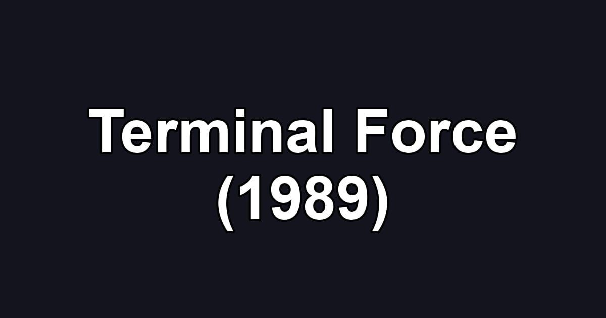 Terminal Force (1989)